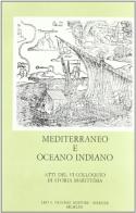 Mediterraneo e Oceano Indiano. Atti del 6º Colloquio di storia marittima (Venezia, 20-29 settembre 1962) edito da Olschki