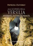 Alla scoperta della Versilia. Misteriosa, esoterica e insolita di Patrizia Oliverio edito da Intermedia Edizioni