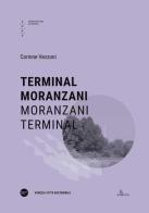 Terminal Moranzani-Moranzani Terminal. Ediz. bilingue di Corinne Vezzoni edito da Anteferma Edizioni