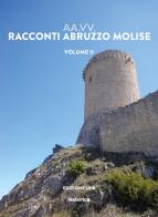 Racconti Abruzzo e Molise vol.2 edito da Historica Edizioni