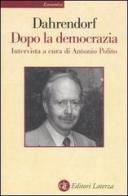 Dopo la democrazia di Ralf Dahrendorf, Antonio Polito edito da Laterza
