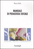Manuale di pedagogia sociale di Mario Pollo edito da Franco Angeli