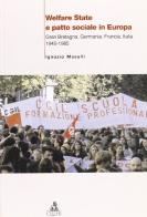 Welfare State e patto sociale in Europa. Gran Bretagna, Germania, Francia, Italia 1945-1985 di Ignazio Masulli edito da CLUEB
