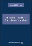 Il conflitto pubblico tra religioso e profano di Francesca Tramontano edito da Edizioni Scientifiche Italiane