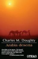 Arabia deserta di Charles M. Doughty edito da TEA