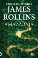 Amazzonia di James Rollins edito da TEA