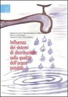 Influenza dei sistemi di distribuzione sulla qualità dell'acqua potabile di Carlo Ciaponi, Sara Fertonani, Francesca Gialdini edito da Aracne