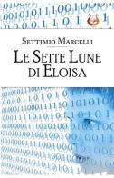 Le Sette Lune di Eloisa. Nuova ediz. di Settimio Marcelli edito da NeP edizioni