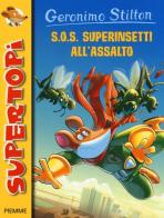 S.O.S. Superinsetti all'assalto. Ediz. illustrata di Geronimo Stilton edito da Piemme