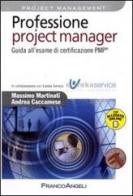 Professione project manager. Guida all'esame di certificazione PMP di Massimo Martinati, Andrea Caccamese edito da Franco Angeli