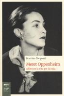 Meret Oppenheim. Afferrare la vita per la coda di Martina Corgnati edito da Johan & Levi