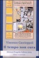 Il tempo non cura di Vincenzo Caccioppoli edito da Progetto Cultura