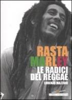 Rasta Marley. Le radici del reggae di Lorenzo Mazzoni edito da Stampa Alternativa
