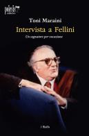 Intervista a Fellini. Un sognatore per vocazione di Toni Maraini edito da Poiesis (Alberobello)
