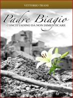 Padre Biagio. Concittadino da non dimenticare di Vittorio Trani edito da H.E.-Herald Editore