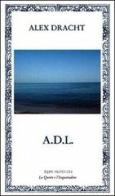 A.D.L. di Alex Dracht edito da Rupe Mutevole