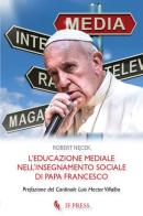 L' educazione mediale nell'insegnamento sociale di papa Francesco di Robert Necek edito da If Press