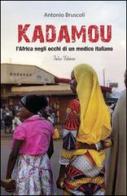 Kadamou. L'Africa negli occhi di un medico italiano di Antonio Bruscoli edito da Falco Editore