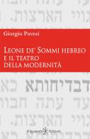 Leone de' Sommi Hebreo e il teatro della modernità di Giorgio Pavesi edito da Gilgamesh Edizioni