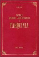 Notizie storiche archeologiche di Tarquinia (rist. anast. Roma, 1909) di Luigi Dasti edito da Atesa