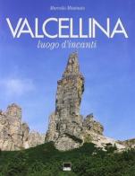 Valcellina. Luogo d'incanti. Ediz. italiana e inglese di Marcello Missinato, Giosuè Chiaradia, Giorgio Zoccoletto edito da Vianello Libri