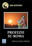 Profezie su Roma di Maria Cristina Martini edito da MMC Edizioni