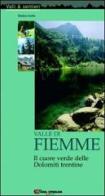 Valle di Fiemme. Il cuore verde delle Dolomiti trentine di Stefano Ardito edito da CDA & VIVALDA