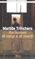 Reclusioni di corpi e di menti di Marilde Trinchero edito da Magi Edizioni