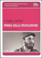 Prima della rivoluzione. Memorie di un giovane líder di Fidel Castro edito da Minimum Fax