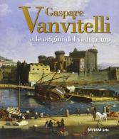 Gaspare Vanvitelli e le origini del vedutismo. Catalogo della mostra edito da Viviani