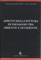 Aspetti della pittura di paesaggio tra Oriente e Occidente di Giancarla Sandri Fioroni, Lucio Giannelli edito da Zephyro Edizioni