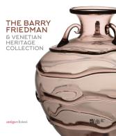 The Barry Friedman & Venetian Heritage Collection edito da Antiga Edizioni