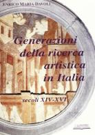 Generazioni della ricerca artistica in Italia. Secc. XIV-XVI di Enrico M. Davoli edito da Lo Scarabeo (Milano)
