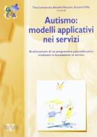 Autismo: modelli applicativi nei servizi di Tina Lomascolo, Ascanio Giuseppe Vaccaro, Susanna Villa edito da Vannini