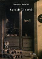 Sete di libertà di Francesca Batistini edito da Angelini Photo Editore