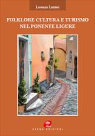 Folklore cultura turismo nel ponente ligure di Lorenzo Lanteri edito da Atene Edizioni