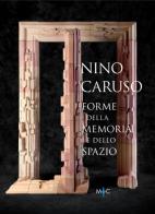Nino Caruso. Forme della memoria e dello spazio. Ediz. italiana e inglese edito da MIC Faenza