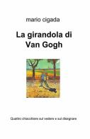 La girandola di Van Gogh di Mario Cigada edito da ilmiolibro self publishing