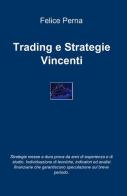 Trading e strategie vincenti di Felice Perna edito da ilmiolibro self publishing