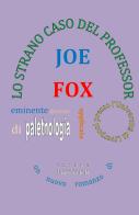 Lo strano caso del professor Joe Fox di Cesare Bartoccioni edito da ilmiolibro self publishing