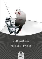 L' assassino di Federico Fabbri edito da Les Flâneurs Edizioni