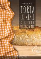 Torta di riso. Ricette dolci o salate di Gabriella Molli edito da Edizioni Cinque Terre