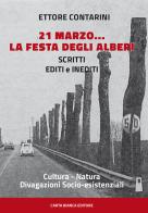21 marzo... la festa degli alberi. Scritti editi e inediti di Ettore Contarini edito da Carta Bianca (Faenza)