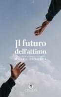 Il futuro dell'attimo di Mauro Denozza edito da Chiado Books Italia
