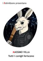 Tutti i conigli feriscono di Massimo Villa edito da Robin
