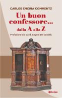 Un buon confessore... dalla A alla Z di Carlos Encina Commentz edito da OasiApp La Pietra d'Angolo