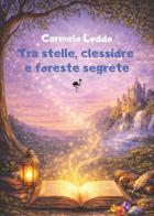 Tra stelle, clessidre e foreste segrete di Carmelo Loddo edito da G.C.L. edizioni