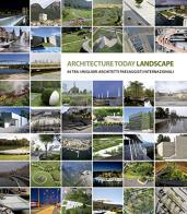 Landscape Architecture Today. 44 tra i migliori architetti paesaggisti internazionali. Ediz. illustrata di David Andreu edito da Loft Media Publishing