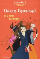 Le 7 arti in 7 donne di Chiara Carminati edito da Mondadori