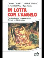 In lotta con l'angelo. La filosofia degli ultimi due secoli di fronte al cristianesimo edito da SEI